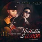 JL Ft. Carlitos Rossy - No Le Hables De Amor MP3