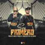 Genio El Mutante Ft. Mero The Real Boy - Ser Primero