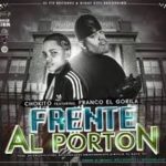 Chokito Ft Franco El Gorila - Frente Al Porton MP3