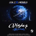 Jon Z Ft. J Miguelo - Viajar El Mundo MP3