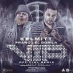 Kelmitt Ft. Franco El Gorila - VIP Remix MP3