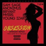 Sam Sage Ft Anonimus, Bryant Myers Y Young Izak - Obsession Spanish Remix MP3