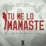 Algenis Ft. Randy Glock, Puka y Mr Jota - Tu Me Lo Mamaste MP3
