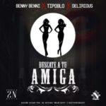 Benny Benni Ft. Tipo BLO Y Delirious - Buscate A Tu Amiga MP3