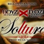 Boyz Brand New Ft. D.Ozi - Soltura MP3