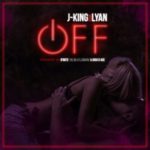 J King Ft. Lyan El Bebesi - Off MP3