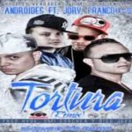 Jory Boy Ft. J Javier Y Andiel Los Androides Y Franco - Tortura Remix MP3