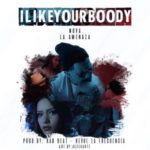 Nova La Amenaza - I Like Your Body MP3