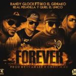 Randy Glock Ft. Sko El Geniako, Real Pesadilla y Quiel El Unico - Forever MP3