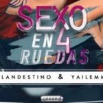 Clandestino Y Yailemm - Sexo En 4 Ruedas MP3