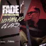 Fade El Que Pone La Presion - No Hablas Claro MP3
