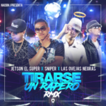 Jetson El Super Ft. Sniper SP Y Las Ovejas Negras - Tirarse Un Rapero Remix MP3