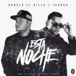 Ronald El Killa Ft Juanka El Problematik - Esta Noche MP3