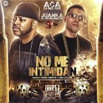 ACA La Melodia Ft. Juanka El Problematik - No Me Intimidan MP3