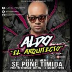 Aldo El Arquitecto Ft. DJ Memo - Se Pone Timida MP3