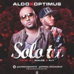 Aldo El Arquitecto Ft. Optimus - Solo Tu MP3