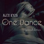 Alex Kyza - One Dance (Spanish Remix) MP3