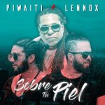 Piwaiti Ft. Lennox - Sobre Tu Piel MP3