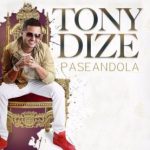 Tony Dize - Paseandola MP3