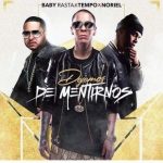 Baby Rasta Ft. Tempo, Noriel - Dejemos De Mentirnos MP3