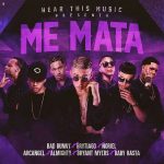 Bad Bunny Ft. Brytiago, Noriel, Arcangel, Almighty, Bryant Myers, Baby Rasta - Me Mata MP3