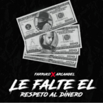 Farruko Ft. Arcangel - Le Falte El Respeto Al Dinero MP3