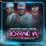 Carlitos Rossy Ft. Radiant, Alex Rose - Borracha MP3