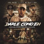 Coco Gaston Ft. Lyan, MC Ceja - Darle Como Eh MP3