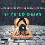 Farruko Ft. Nicky Jam, Bad Bunny, King Kosa - Si Tu Lo Dejas MP3