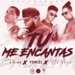 Yomiel Ft. Lito Kirino Y Gigolo & La Exce - Tú Me Encantas MP3
