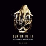 Alex Kyza Ft. Kaydy Cain Y Joan Antonio - Dentro De Ti MP3