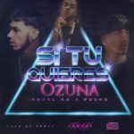 Ozuna Ft. Anuel AA Y Pusho - Si Tú Quieres MP3