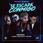 Wagner Ft. Casper, Delirious Y Felther - Se Escapa Conmigo MP3