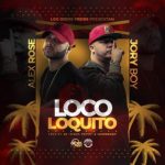 Alex Rose Ft. Jory Boy - Loco Loquito MP3