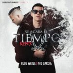 Blue Wayze Ft. Nio Garcia - Se Acaba el Tiempo Remix MP3