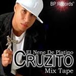 Cruzito El Nene De Platino The Mix Tape (2006) Album