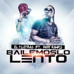 El 4 Letras Ft. Baby Ranks - Bailemoslo Lento MP3