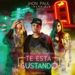 Jhon Paul El Increible Ft. Sixto Rein Y Natti Natasha - Te Esta Gustando MP3