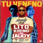 Lito Kirino Ft. Jaudy - Tu Veneno MP3