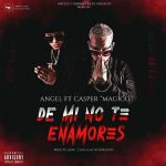 Angel Ft. Casper Magico - De Mi No Te Enamores MP3