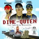 Lyan Ft. Cesar y Bohike - Dime Quien MP3