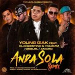 Young Izak Ft. Clandestino Y Yailemm, Osquel, Amaro - Anda Sola Remix MP3