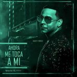 Daddy Yankee - Ahora Me Toca A Mi MP3
