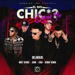 Delirious Ft. Miky Woodz, Juhn, Lyan, Benny Benni - El No Chicha Como Yo MP3