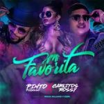 Carlitos Rossy Ft. Pinto Picasso - Mi Favorita MP3