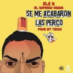 Ele A El Dominio - Se Me Acabaron Las Percos MP3