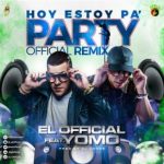 El Official Ft. Yomo - Hoy Estoy Pa Party MP3