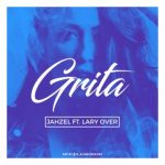 Jahzel Ft. Lary Over - Grita MP3