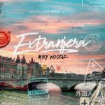 Miky Woodz - Extranjera MP3