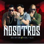 Cris Wetzon Ft. Wibal Y Alex - Nosotros MP3